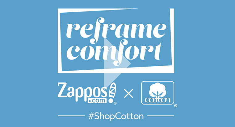 Reframe Comfort with Zappos and Cotton Incorporated